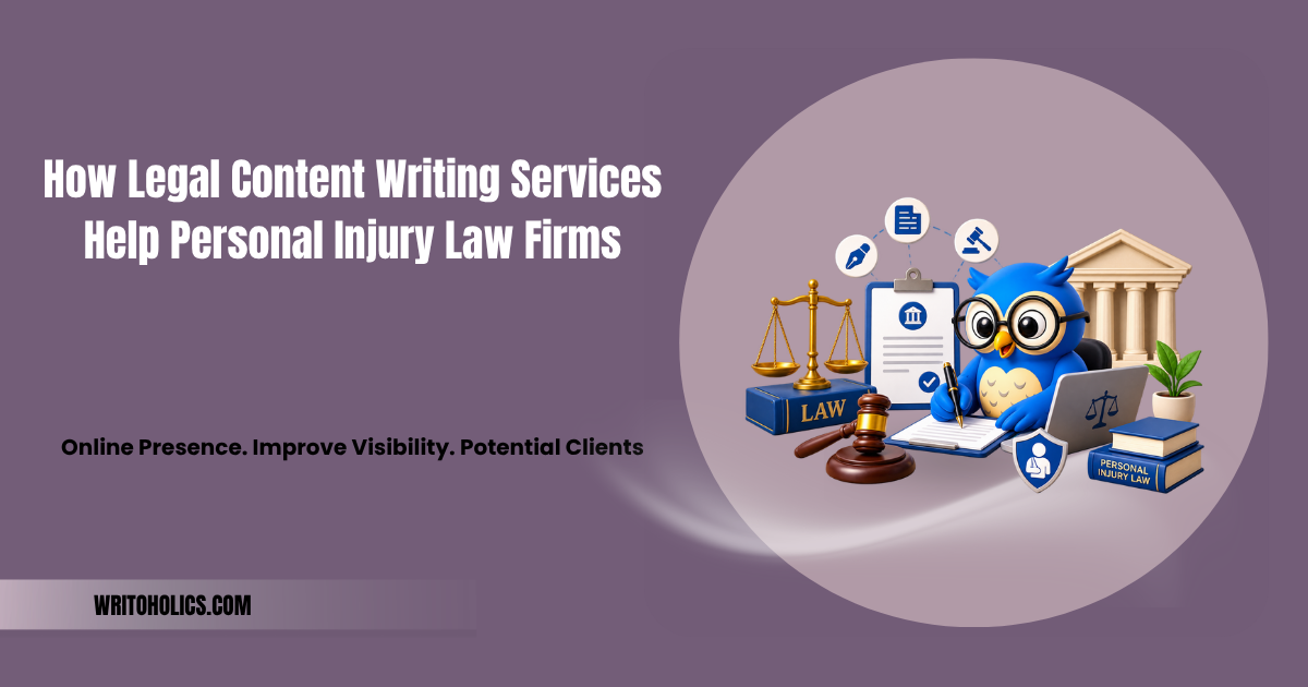 How Legal Content Writing Services Help Personal Injury Law Firms